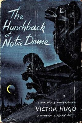 The Hunchback of Notre Dame! A Tale of Forbidden Love Set Against the Backdrop of Medieval Paris!